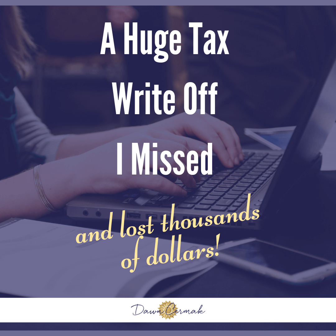 A Huge Tax Write Off I Missed – And Lost Thousands of Dollars!